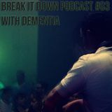 Break it Down Podcast #03 with Dementia