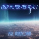 Deep House Mix Vol. 1 - Mr Unknown