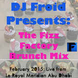 Fizz Factory Brunch Mix, Le Royal Meridian Abu Dhabi (Jan 20, 2015)