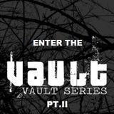 Enter The Vault Pt. II