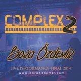 Bora Özdemir - Complex 2 (2014 Live Performance Final) FG RADIO