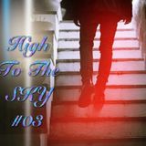High To The Sky #03 Mixed By: Chemtrail <3