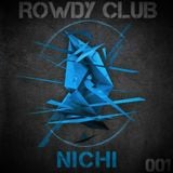 NiCHi Presents ROWDY CLUB Episode 001
