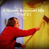 A Bloody Reverend Mix, Part 2 !