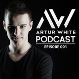 Artur White Podcast 001