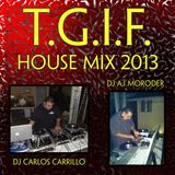 TGIF House Mix 2013 (Dj Carlos Carrillo, Dj AJ Moroder)