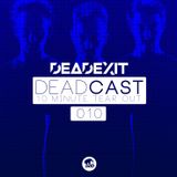 DeadExit - DeadCast 010 - The 10 Minute Tearout