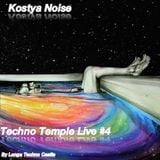 Kostya Noise - Techno Temple Live #4 (by Longa Techno Castle)
