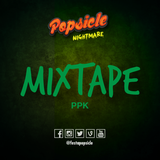 Popsicle: Nightmare! Mixtape #PPK