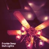 Frankie Deep - Dark Lights (Part 1) 2014