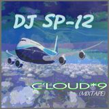 DJ SP-12 C'LOUD*9 (MixTape)