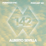 Pornographic Podcast 142 with Alberto Sevilla