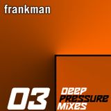 Deep Pressure Mixes 03