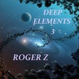 DEEP ELEMENTS 3 - ROGER Z