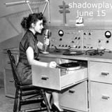 Shadowplay - June, 2015