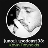 Juno Plus Podcast 33 - Kevin Reynolds