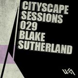 Cityscape Sessions 029: Blake Sutherland
