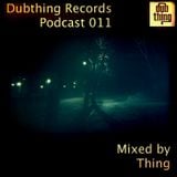 Dubthing Records Podcast 011 mixed by Thing