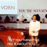 Vorn - Your So Vain I Bet You Think This Mix Is About You