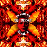 RudiRauschgift im Hirn das Klaus K.