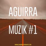AGUIRRA - MUZIK #1