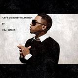 ''Let's Go Bobby Valentino''