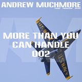 More Than You Can Handle 002 (October 2014) with Andrew Muchmore