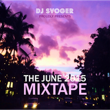 DJ Svoger - The June Mixtape 2015