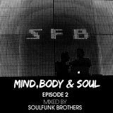 Mind, Body & Soul - Episode 2 @ Mixed by SoulFunk Brothers