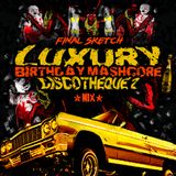 Final Sketch - Luxury Birthday Mashcore Discotheque 2 Mix