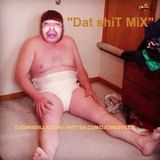 Dat Shit Mix