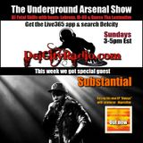 The Underground Arsenal Show with Special Guest Substantial