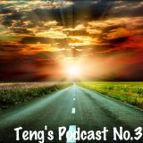 Teng's Podcast No.3