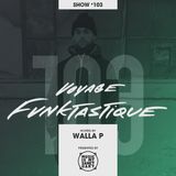 VOYAGE FUNKTASTIQUE - Show #103 (Hosted by Walla P)