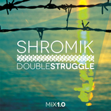 Shromik - Double Struggle mix 1.0