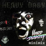 HEAVY BABY - HARD Dubstep minimix 09.09.'14