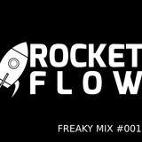 Rocket Flow - Freaky Mix #001