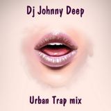 Dj Johnny Deep - Urban Trap mix