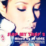 SLAP MY TRAP 2 MIXED BY DJLONZ