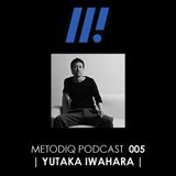 Metodiq Podcast 005 with Yutaka Iwahara