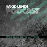 Naked Lunch PODCAST #062 - BORIQUA TRIBEZ