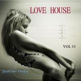 Love House volume 33 mixed by JazzCool DeeJay