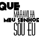 Pregação: "Que maravilha meu Senhor sou eu" (Monsenhor Jonas Abib)
