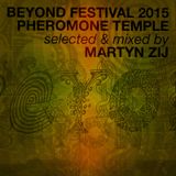 BEYOND Festival - Pheromone Tempel - 16-05-2015 - Dj Martyn Zij