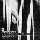 Tropical Waste w/ Ni-Kü, DJ Savethenhs + NMS_89 & Seb - 4th March 2016