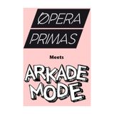 Arkademode & Ópera Primas