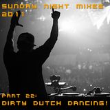 Sunday Night Mixes, 2011: Part 22 - Dirty Dutch Dancing!