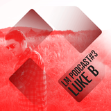 Loud Mouth Podcast ♯3 - LUKE-B