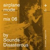 Airplane mode — Mix 06 — Sounds Disastrous