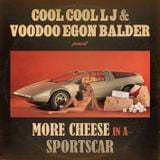 COOL COOL LJ & VOODOO EGON BALDER - More Cheese In A Sportscar